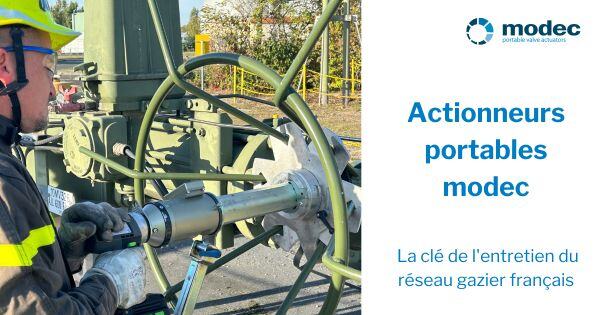 Actionneurs portables modec pour l'entretien du réseau gazier français